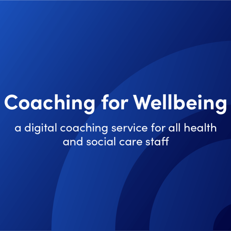 Coaching for Wellbeing – a digital coaching service for all health and social care staff 