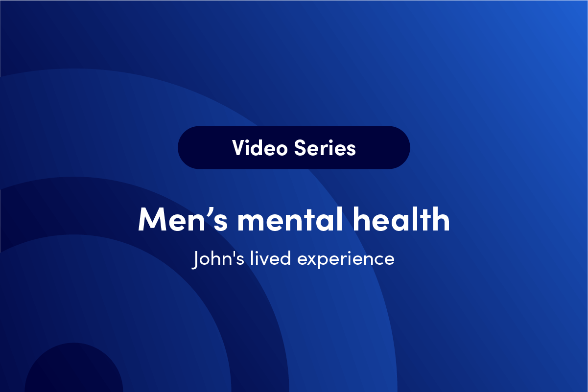 Men’s mental health – John’s lived experience
